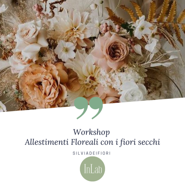 Workshop Allestimenti con i fiori secchi! - Silviadeifiori